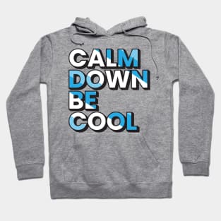 Calm down be cool motivational typography design Hoodie